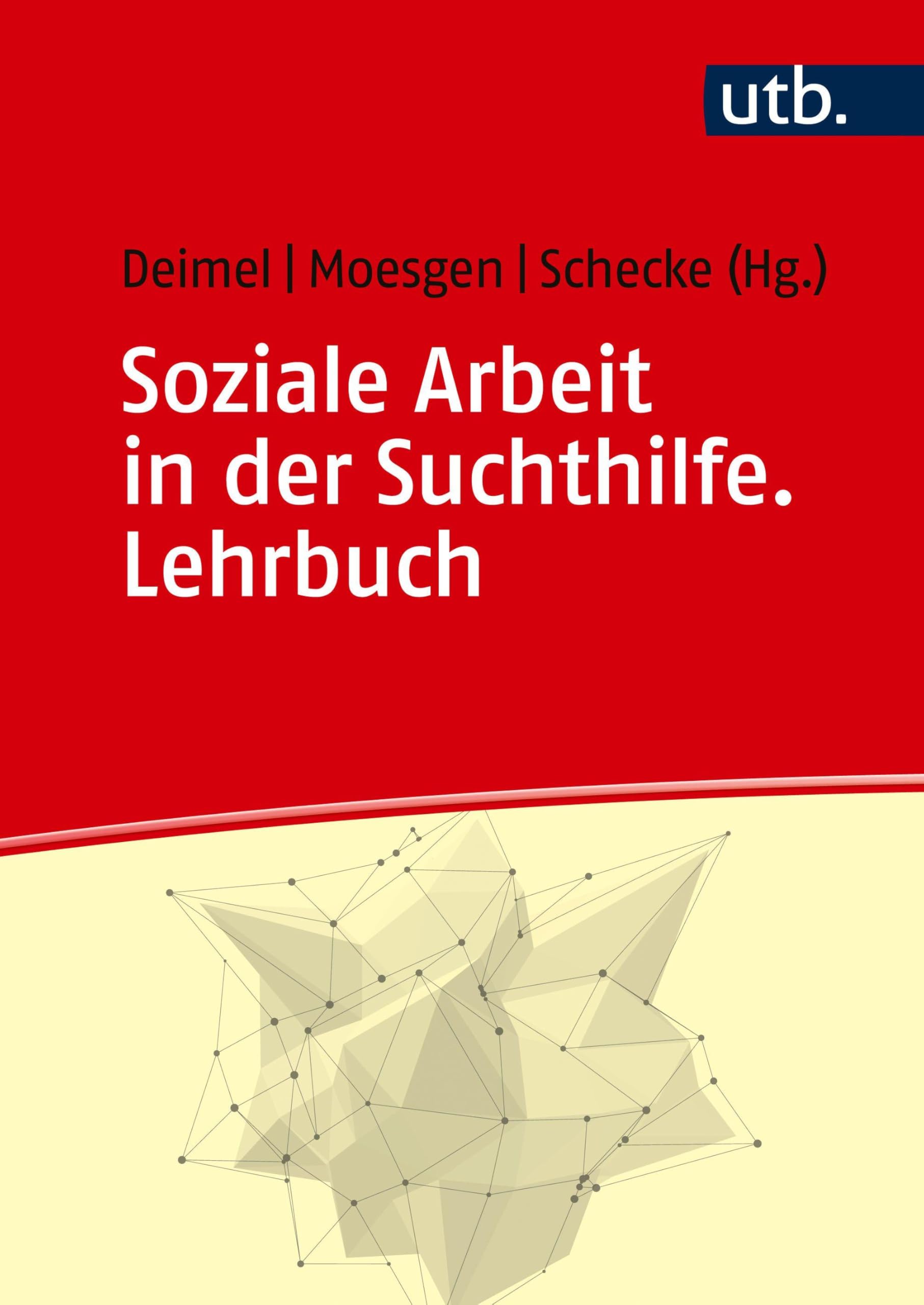 Soziale Arbeit in der Suchthilfe: Lehrbuch