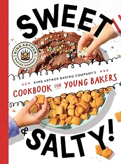 Sweet & Salty: King Arthur Baking Cookbook for Young Bakers - 80+ Fun Recipes, NYT Bestseller