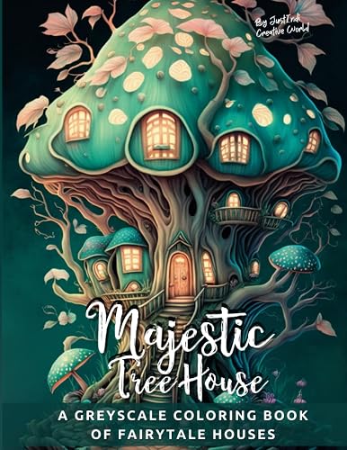 Majestic TreeHouse , A Greyscale Coloring Book of Fairytale Houses: 35 Enchanted Illustrations to Color for Adults &amp; Teens