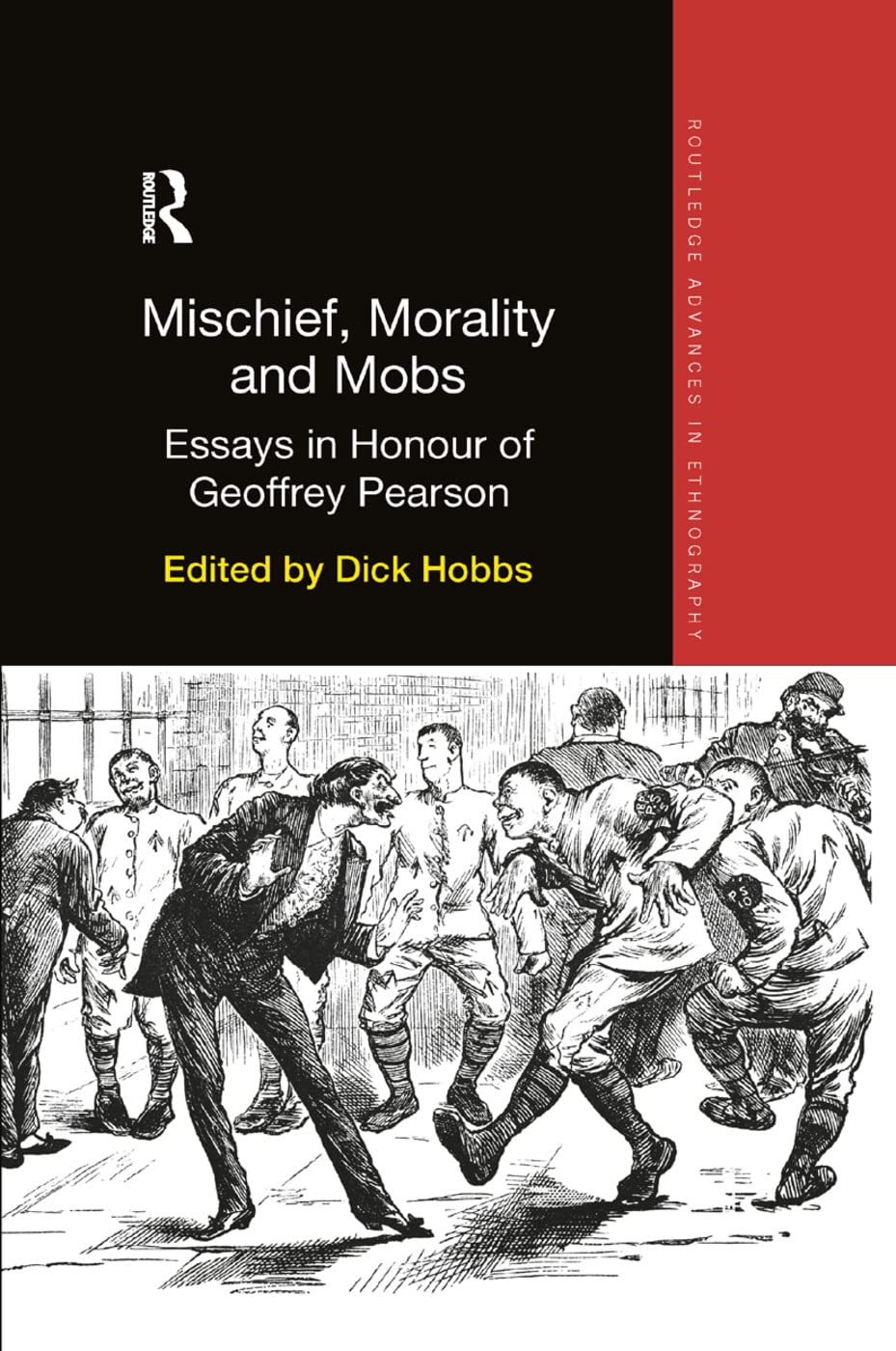 Mischief, Morality and Mobs: Essays in Honour of Geoffrey Pearson (Routledge Advances in Ethnography)