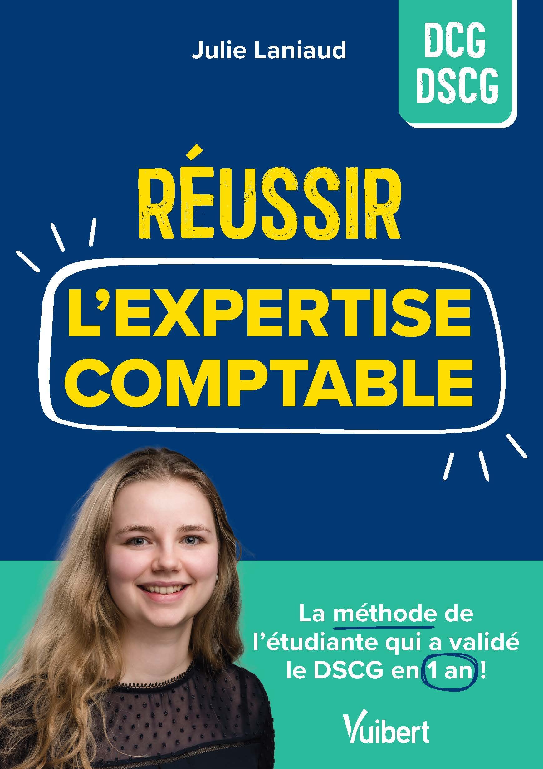 Réussir l'expertise-​comptable: La méthode de l'étudiante qui a validé le DSCG en 1 an !