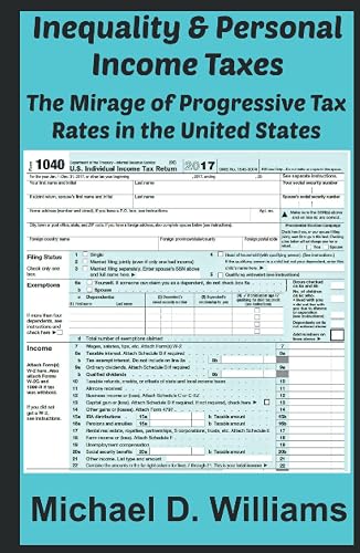 Inequality &amp; Personal Income Taxes: The Mirage of Progressive Tax Rates in the United States