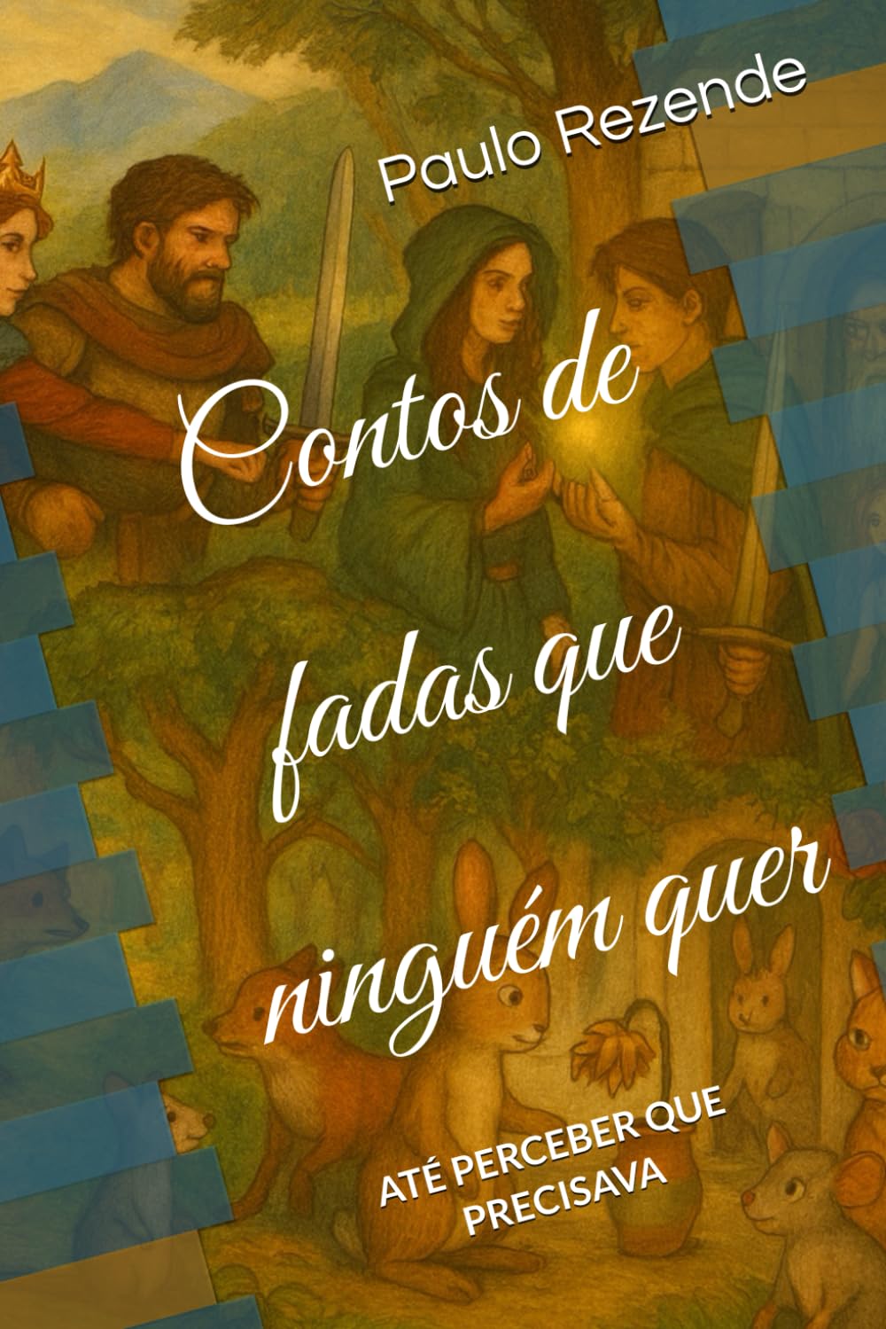 Contos de fadas que ninguém quer: — até perceber que precisava.
