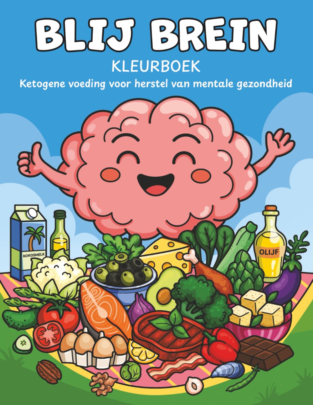 Blij Brein Kleurboek: Ketogene Voeding Voor Herstel Van Mentale Gezondheid (Happy Brain: Metabool Herstel-serie)