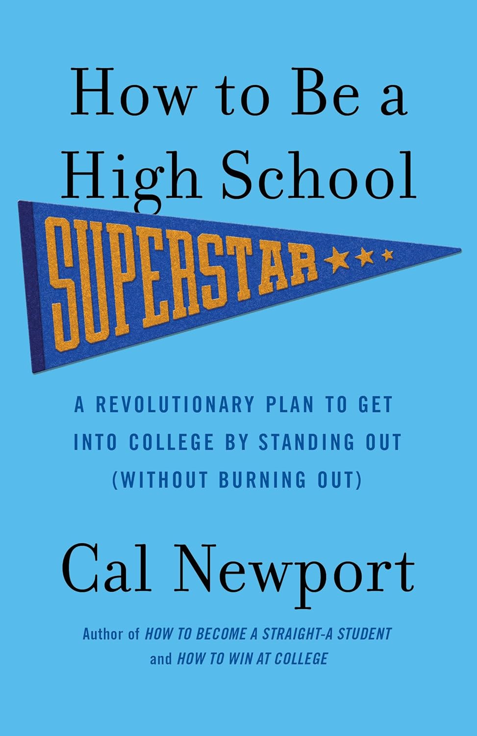 How to Be a High School Superstar A Revolutionary Plan to