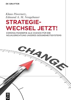 Strategiewechsel jetzt!: Corona-Pandemie als Chance für die Neuausrichtung unseres Gesundheitssystems (German Edition)