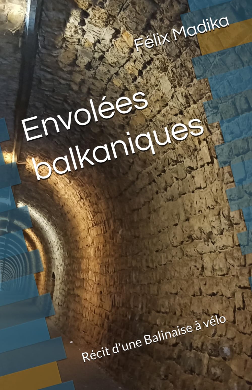 Envolées balkaniques: Récit d'une Balinaise à vélo