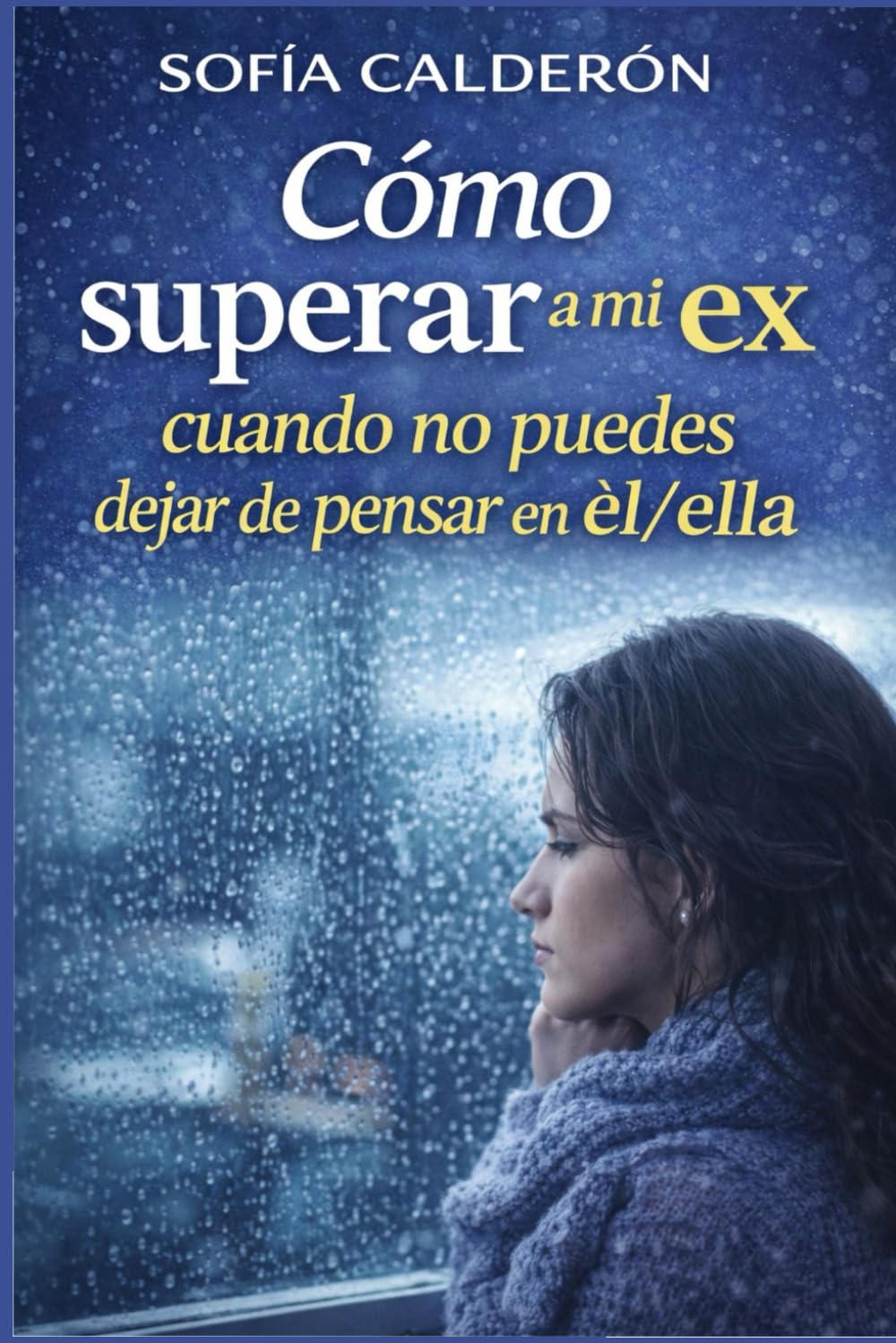 Cómo superar a mi ex cuando no puedes dejar de pensar en él/ella: Cómo romper la rumiación mental, calmar tu mente y recuperar el control emocional