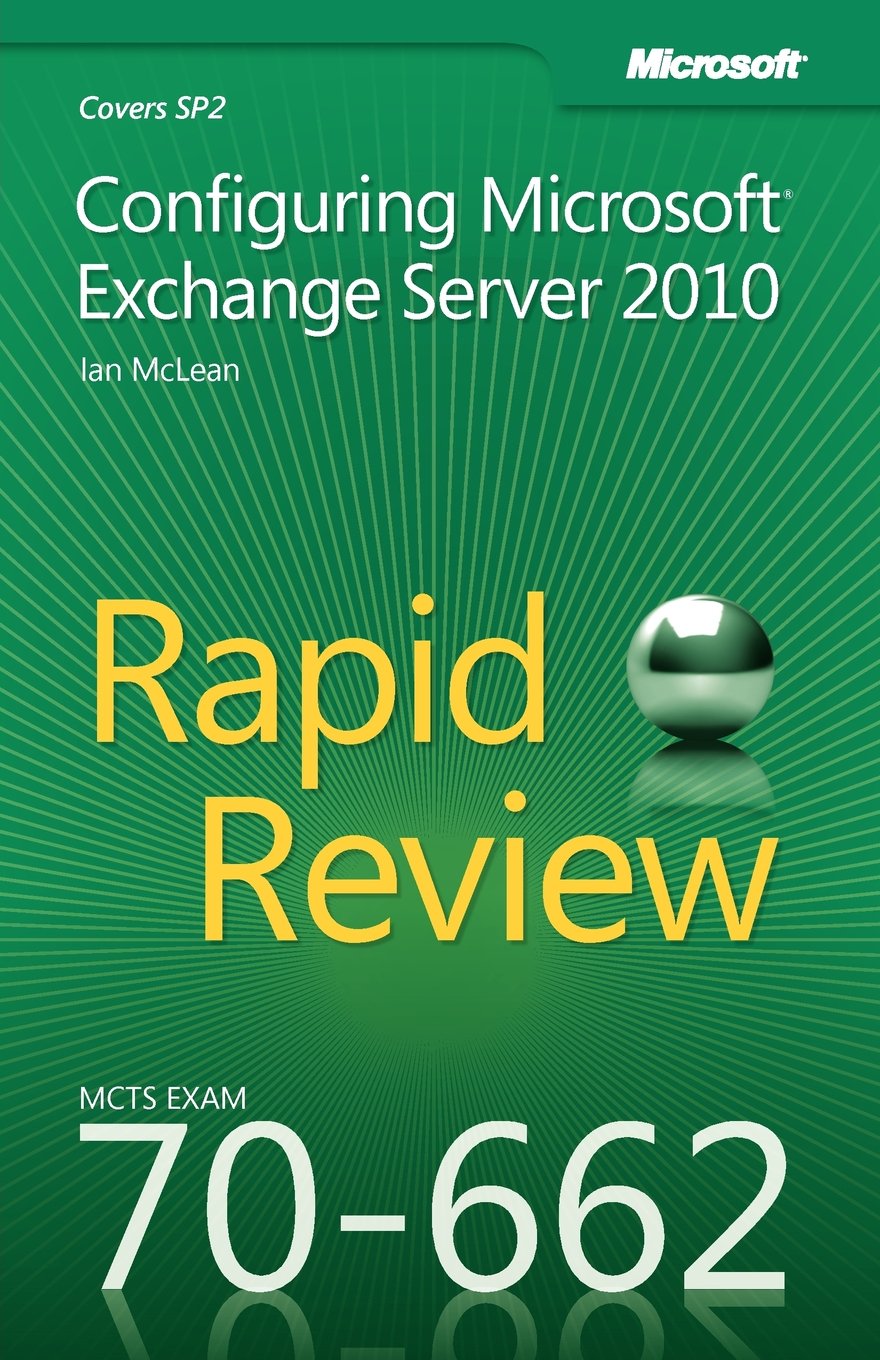 Configuring Microsoft® Exchange Server 2010: MCTS 70-662 Rapid Review Paperback – 15 Mar. 2012