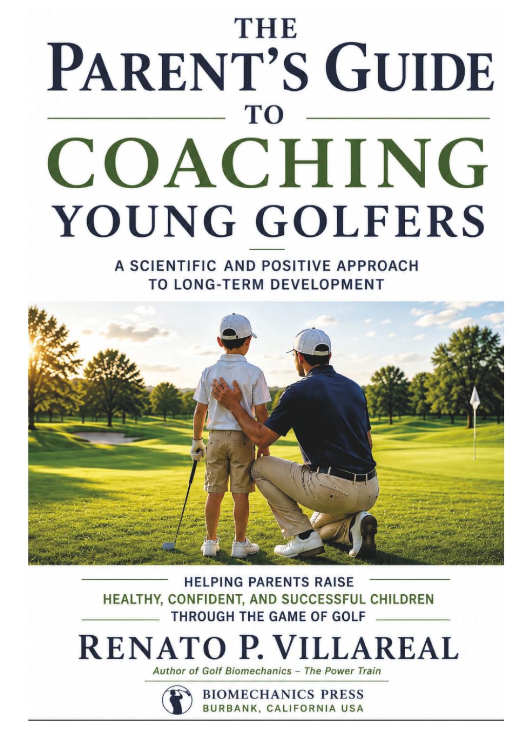 The Parent's Guide to Coaching Young Golfers: A Scientific and Positive Approach to Long-Term Development (Junior Golf Biomechanics Series)