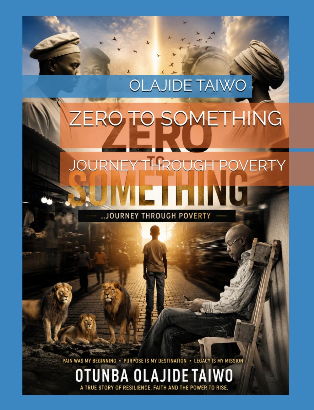 ZERO TO SOMETHING: JOURNEY THROUGH POVERTY: 1