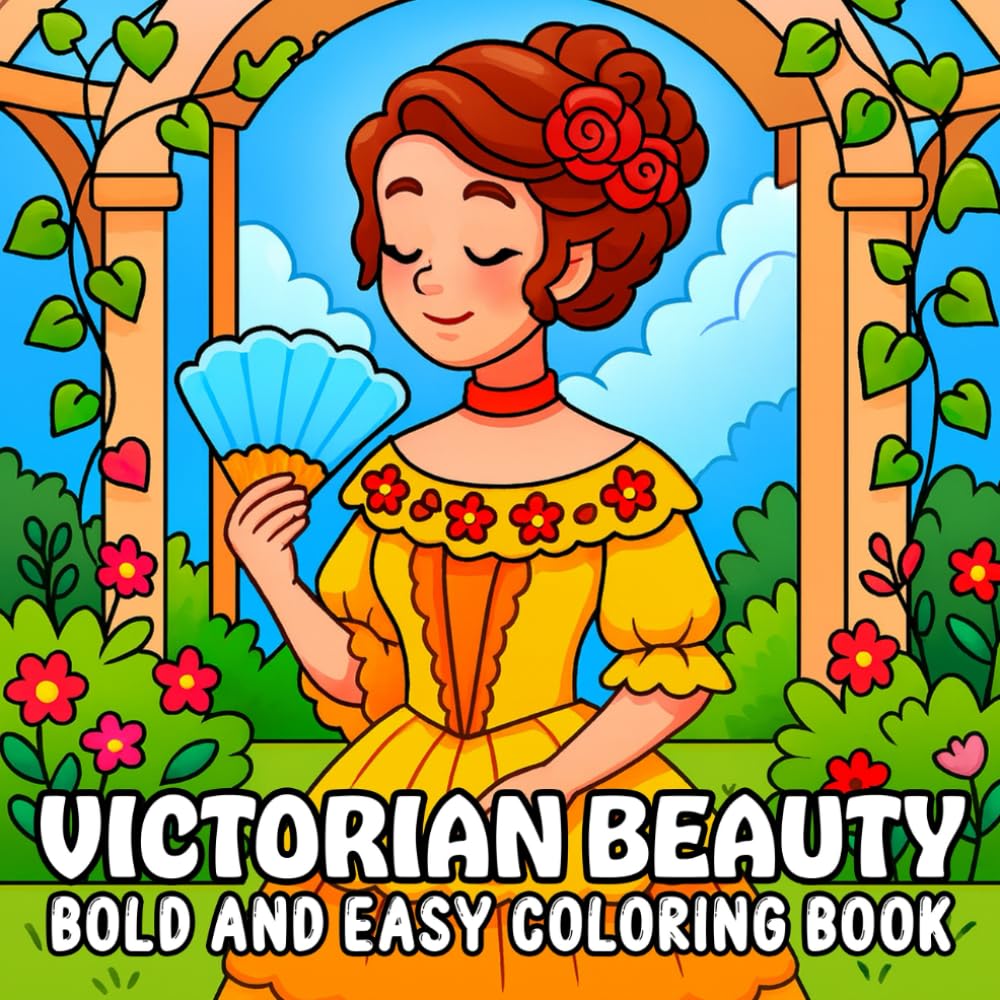 Victorian Beauty: Bold & Easy Victorian Ladies Coloring Book with Beautiful Dresses, Vintage Accessories, and Elegant Victorian Items