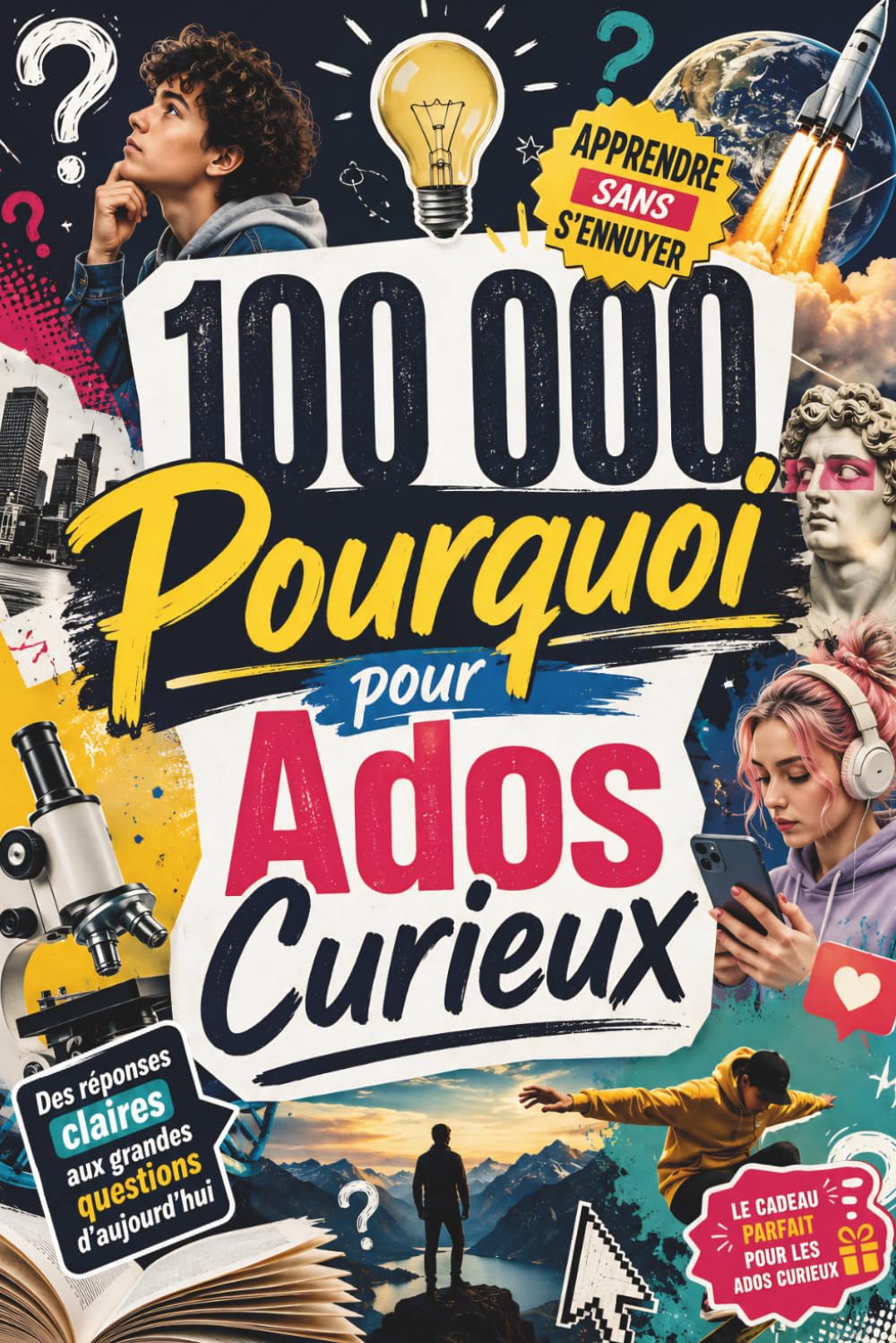 100,000 Pourquoi pour Ados Curieux: L’encyclopédie des questions-réponses fascinantes pour comprendre la vie, la science, la société, la technologie, la culture et l’avenir