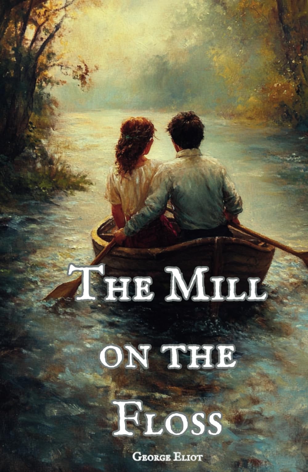 The Mill on the Floss: The Original 1860 Literary Classic