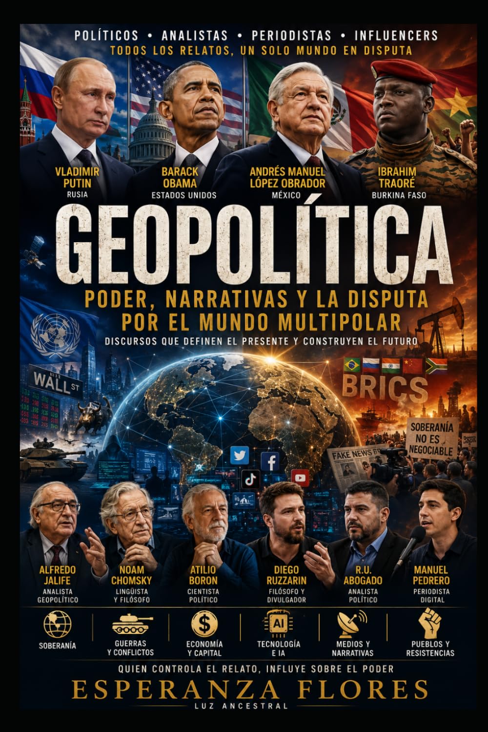 GEOPOLÍTICA Poder, Narrativas y la Disputa por el Mundo Multipolar: Cómo las élites globales, los medios de comunicación y las nuevas potencias ... la soberanía y el futuro de los pueblos