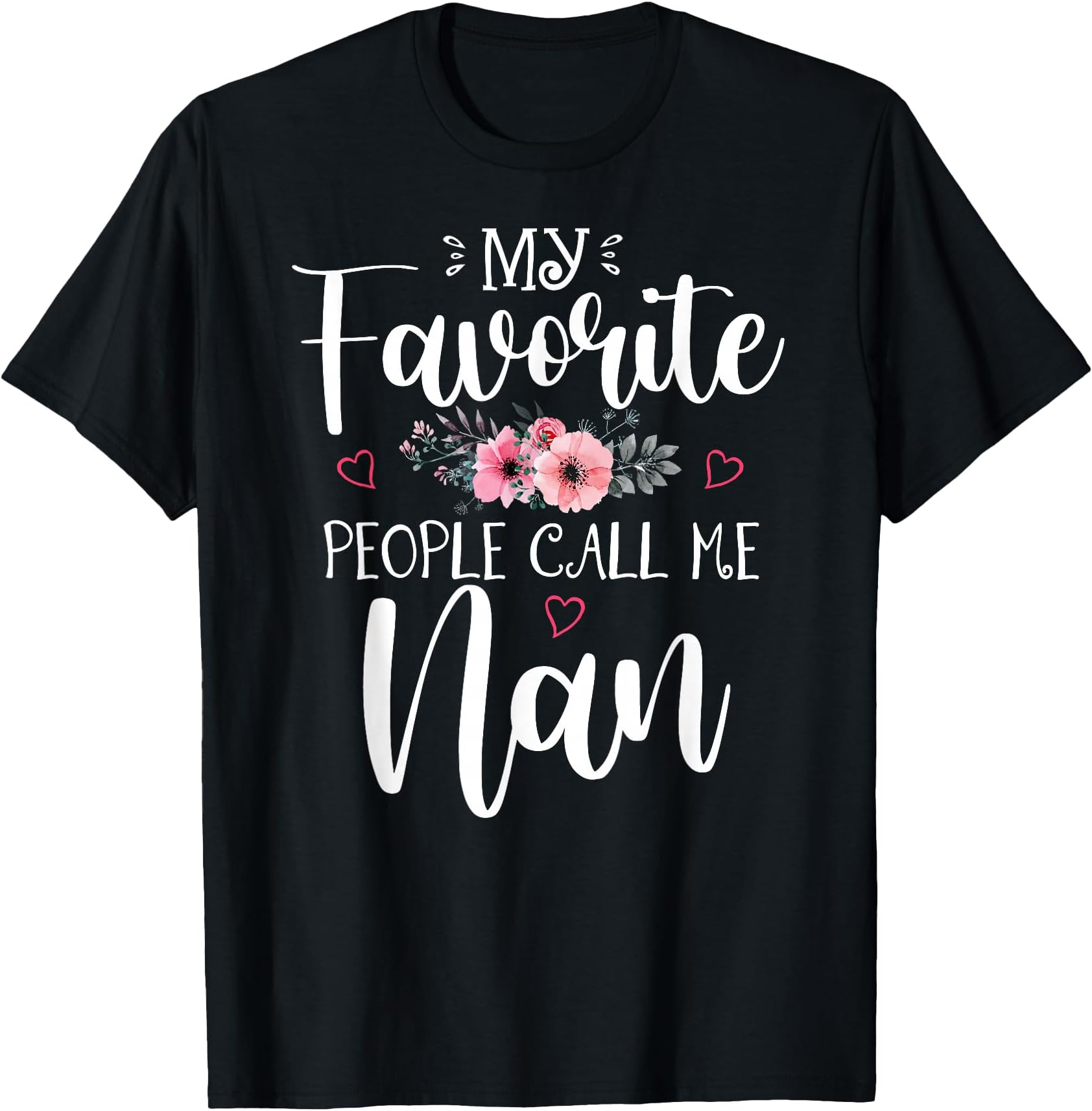 My Favorite People Call Me Nan Funny Floral Mother's Day T-Shirt