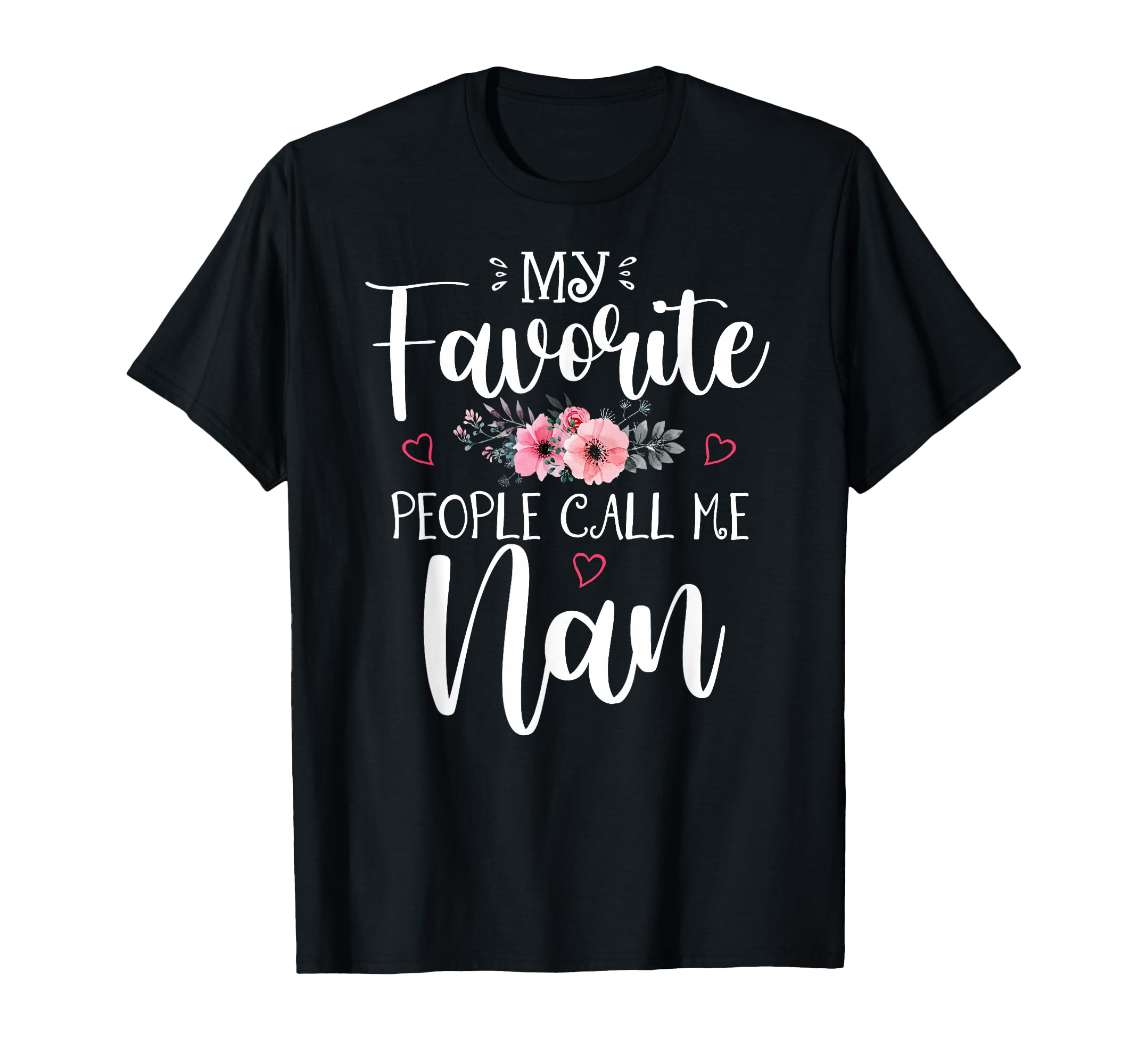 My Favorite People Call Me Nan Funny Floral Mother's Day T-Shirt