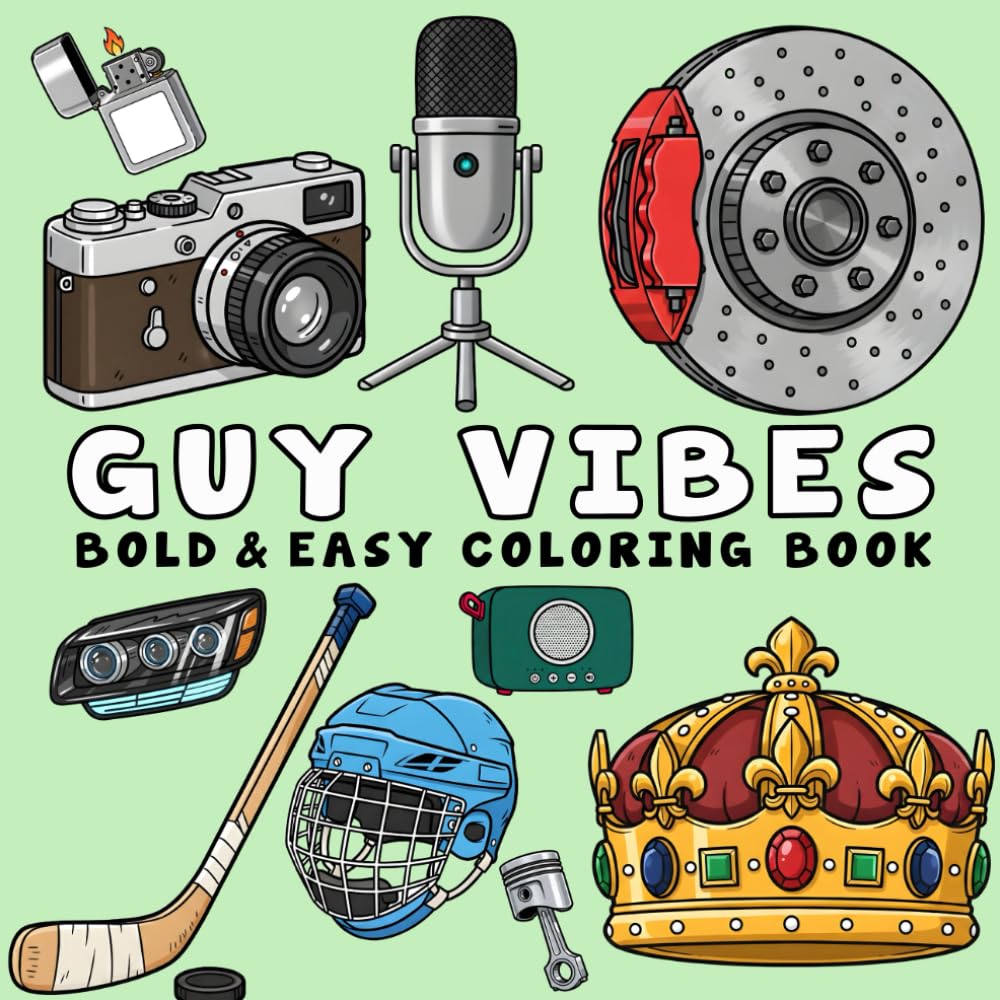 Guy Vibes: Coloring Book for Adults and Teens, Bold & Easy, Simple and Big Designs for Relaxation Featuring Cars, Tech, Outdoors, Gadgets, and More