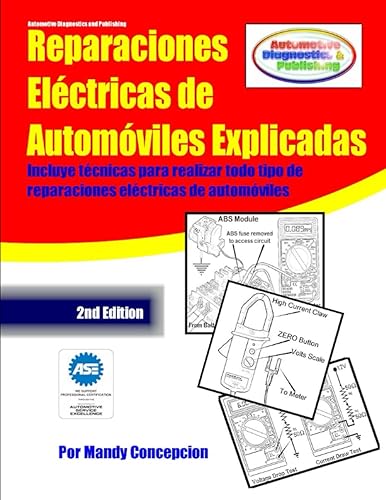 Reparaciones Eléctricas de Automóviles Explicadas Incluye técnicas para realizar todo tipo de reparaciones eléctricas de automóviles (Spanish