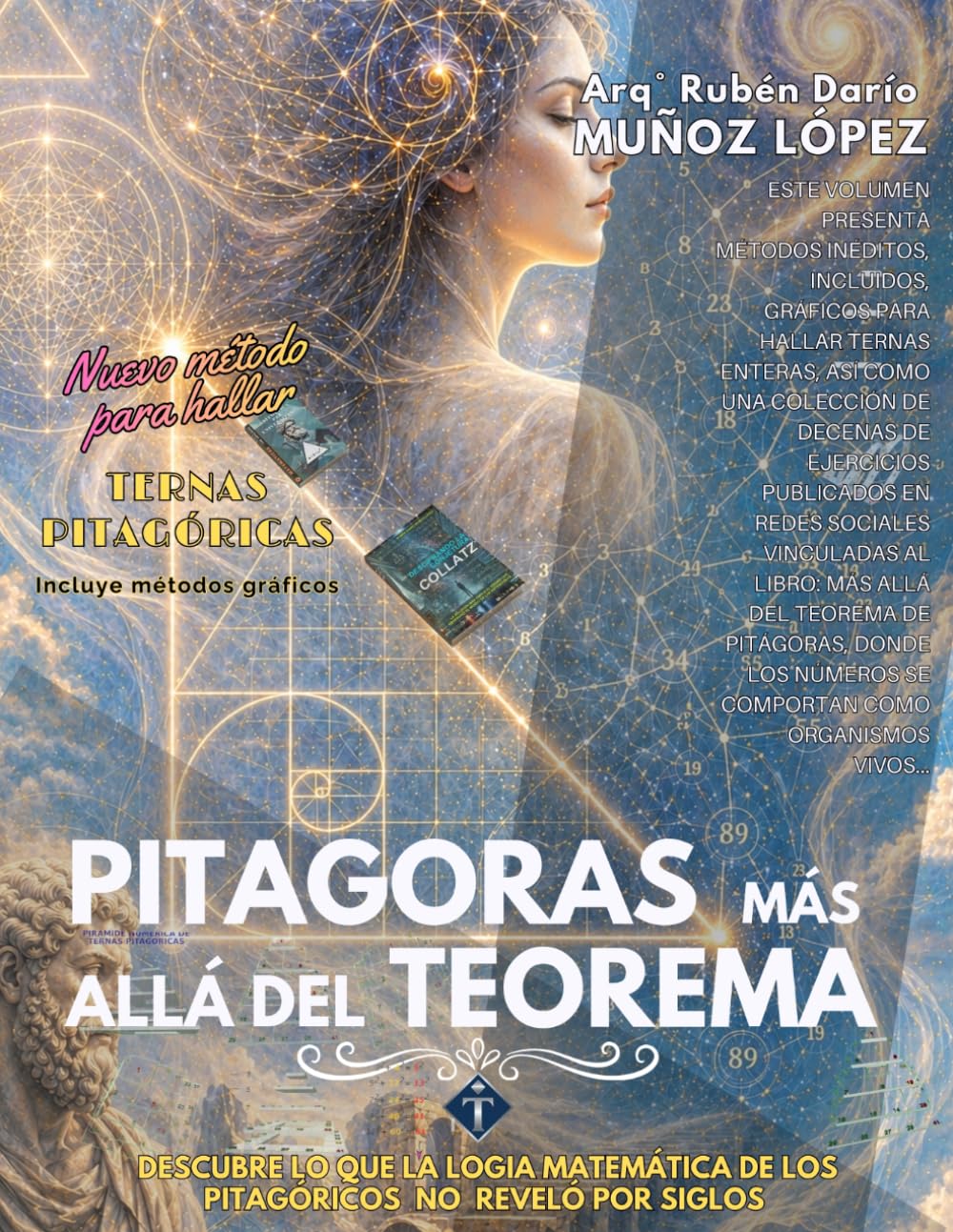 PITAGORAS, MÁS ALLA DEL TEOREMA: COLECCIÓN DE MÉTODOS PARA HALLAR TERNAS PITAGÓRICAS ENTERAS