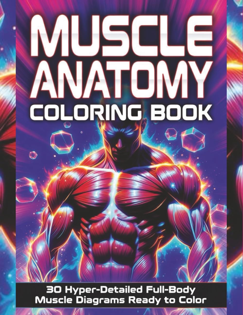 Muscle Anatomy Coloring Book: 30 Detailed Full-Body Diagrams