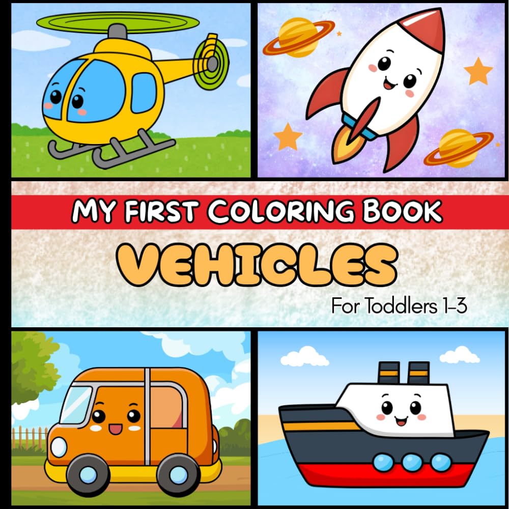 My First Coloring Book Vehicles: Fun & Easy Coloring Book for Toddlers 1–3 – Simple and Cute Transport Coloring Pages for Early Learning