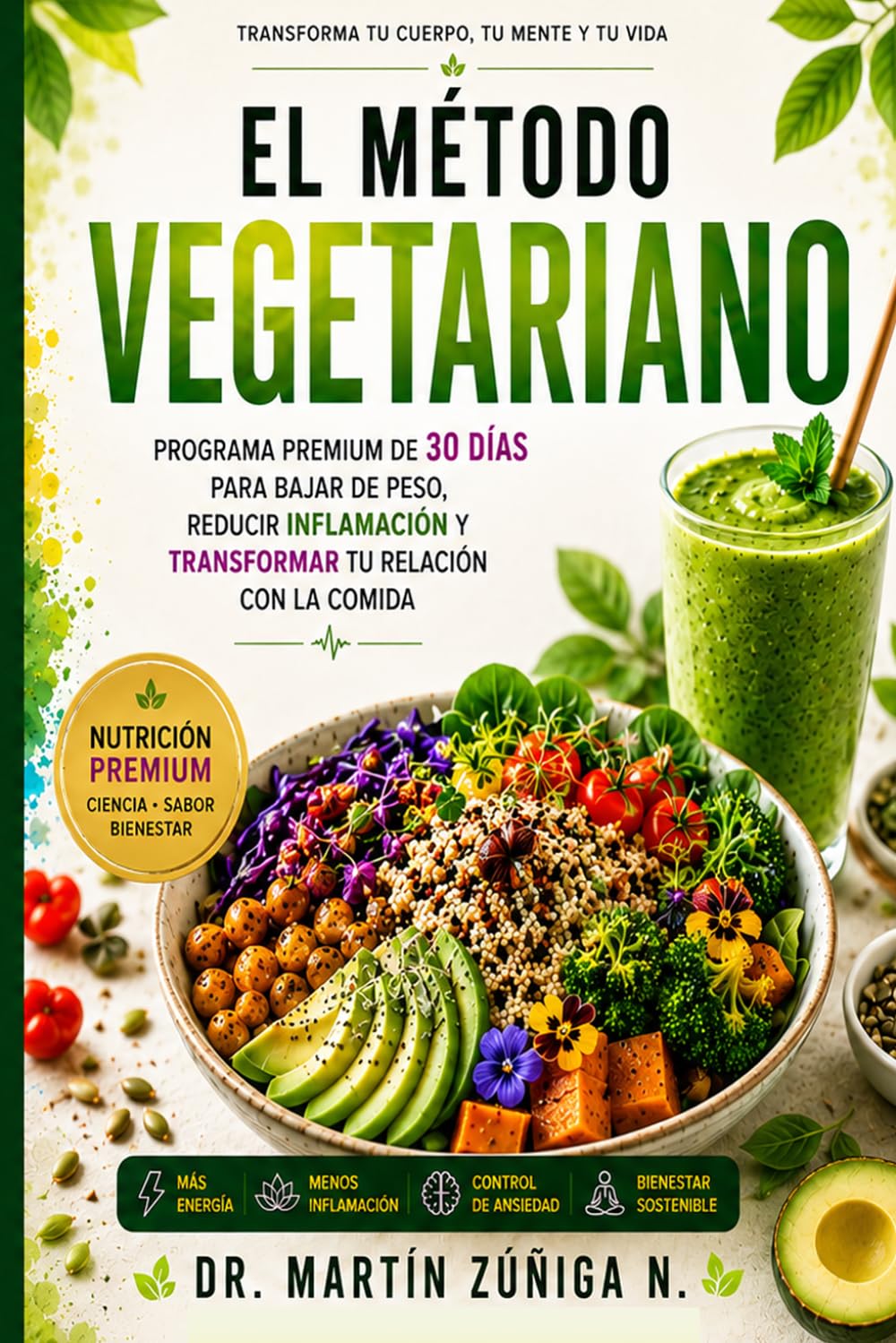 EL METODO VEGETARIANO: Programa Premium de 30 Días para Bajar de Peso, Reducir Inflamación y Transformar tu Relación con la Comida