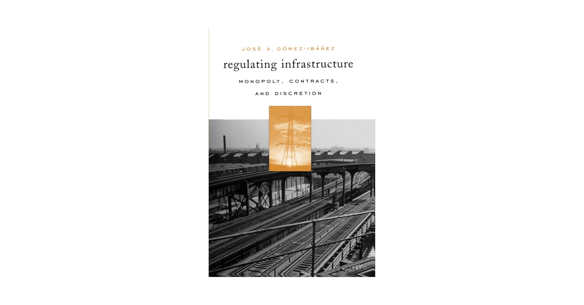 Regulating Infrastructure: Monopoly, Contracts, and