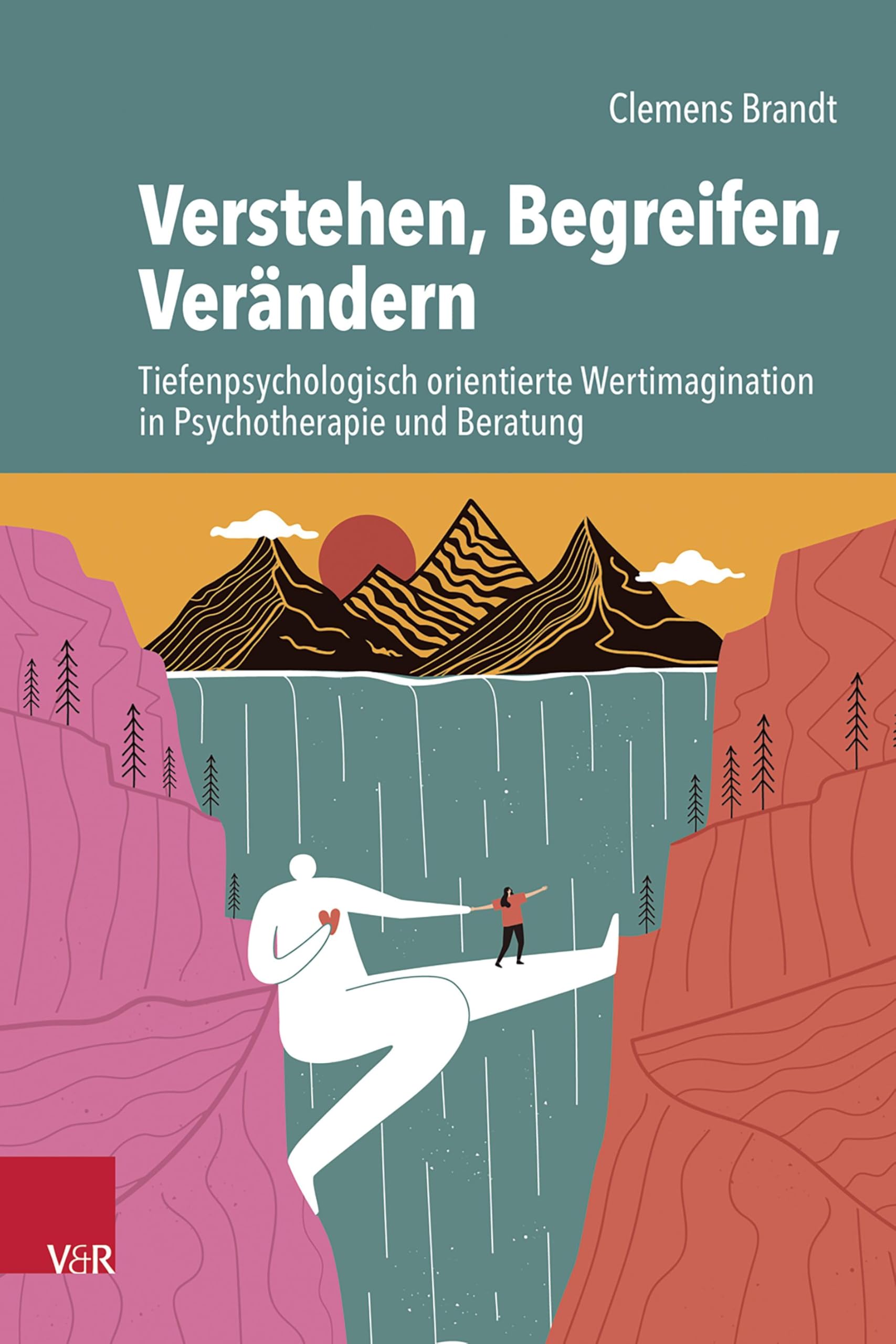 Vandenhoeck & Ruprecht Verstehen, Begreifen, Verändern: Tiefenpsychologisch Orientierte Wertimagination In Psychotherapie Und Beratung