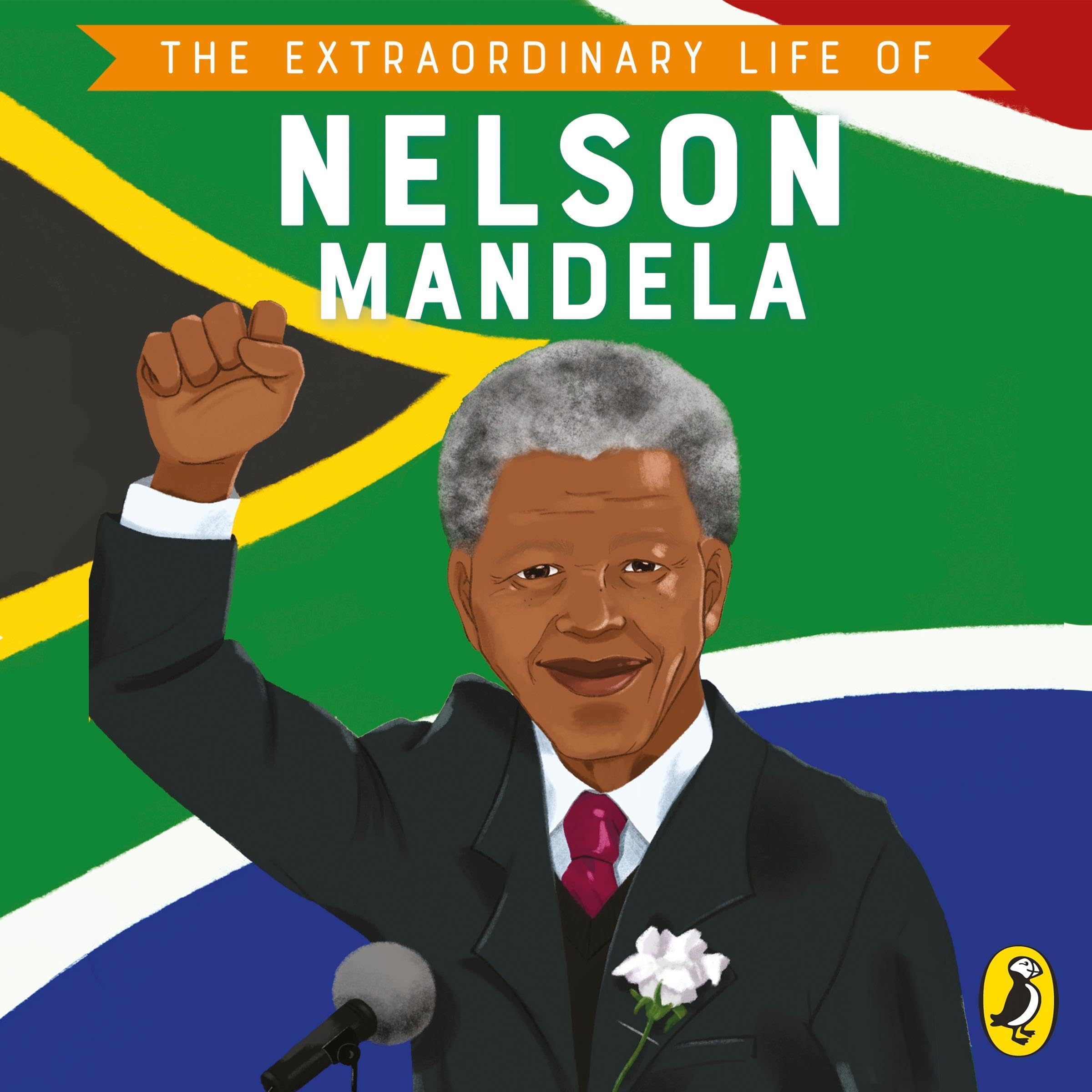 The Extraordinary Life of Nelson Mandela