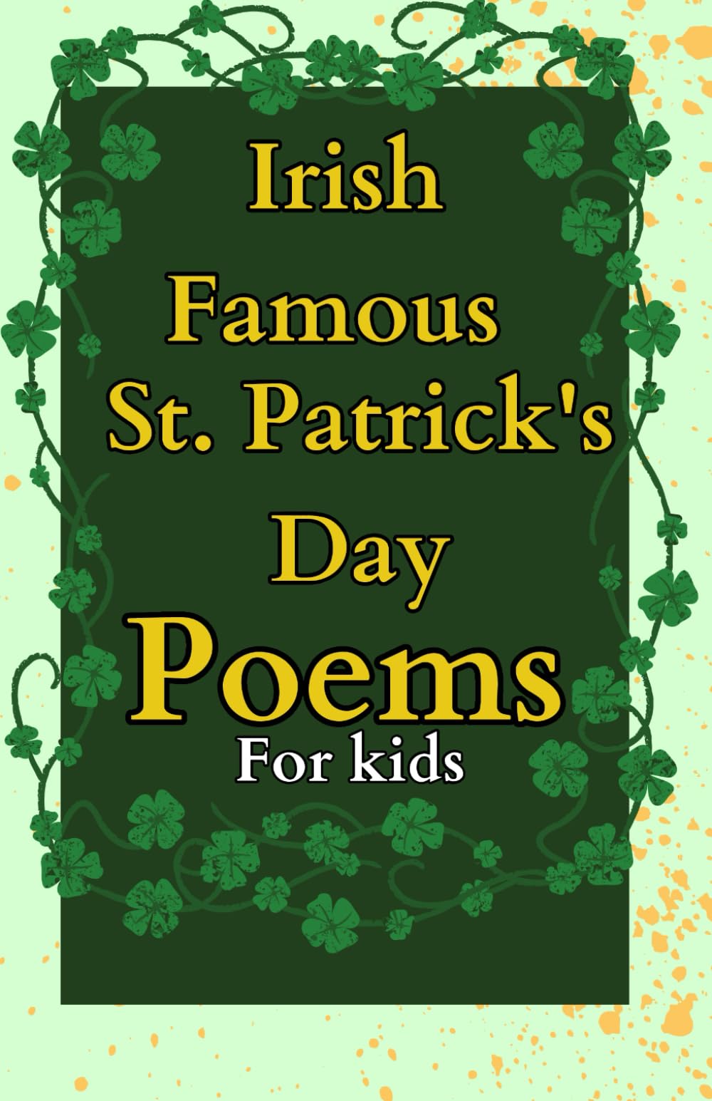 Irish Famous St. Patrick's Day Poems For Kids: Short Festive Rhymes, Irish Folklore Songs & Lucky Charms Holiday Poems