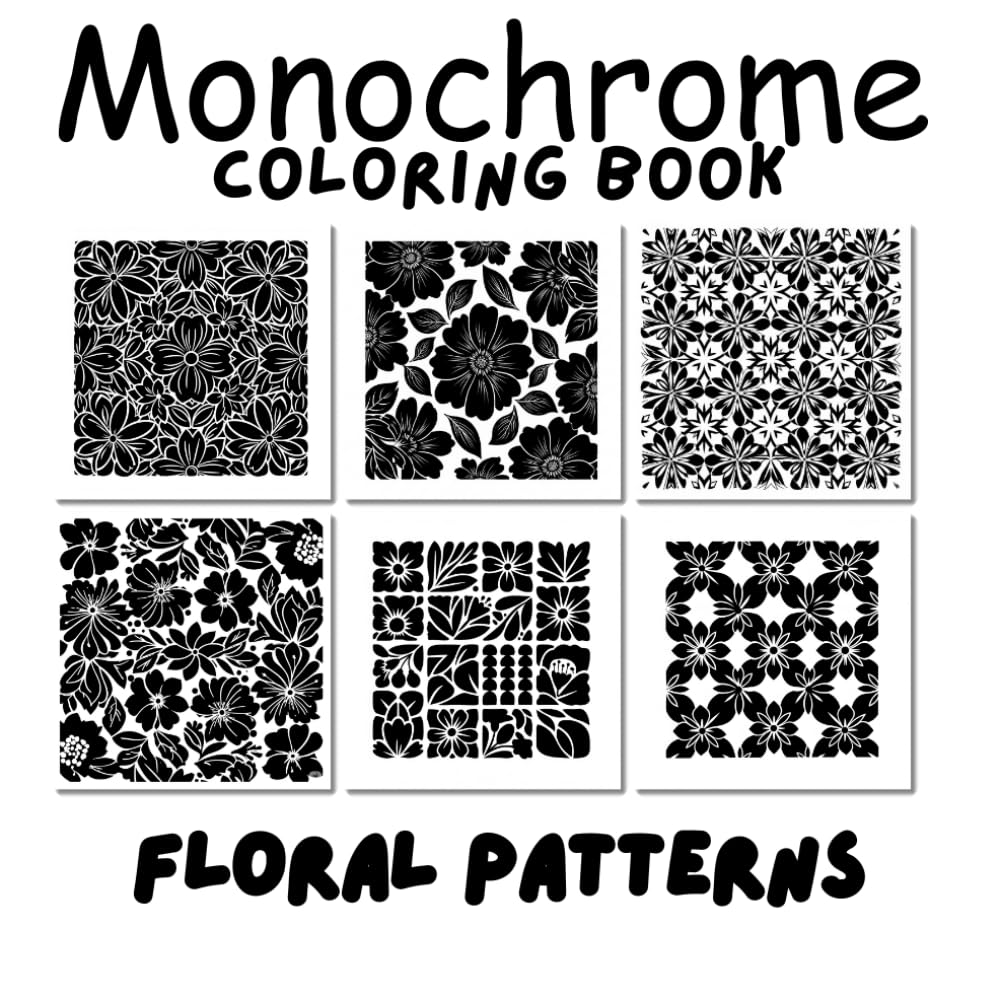 Monochrome Coloring Book: Floral Satisfying Patterns for Mindful Coloring & Creative Escape, Perfect for Adults, Elderly, Seniors