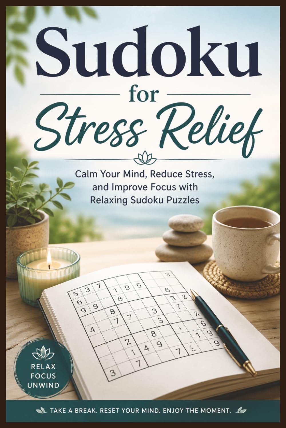 Sudoku for Stress Relief: Calm Your Mind, Reduce Stress, and Improve Focus with Relaxing Sudoku Puzzles Designed to Help You Unwind, Recharge, and Find Peace Every Day.