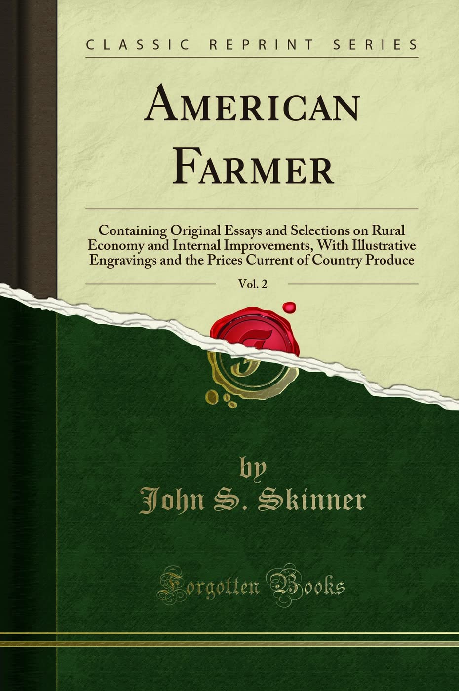 American Farmer, Vol. 2: Containing Original Essays and Selections on Rural Economy and Internal Improvements, With Illustrative Engravings and the Prices Current of Country Produce (Classic Reprint)