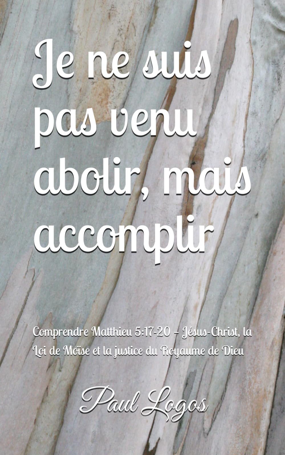 Je ne suis pas venu abolir, mais accomplir: Comprendre Matthieu 5:17-20 — Jésus-Christ, la Loi de Moïse et la justice du Royaume de Dieu (Les paroles difficiles de Jésus)