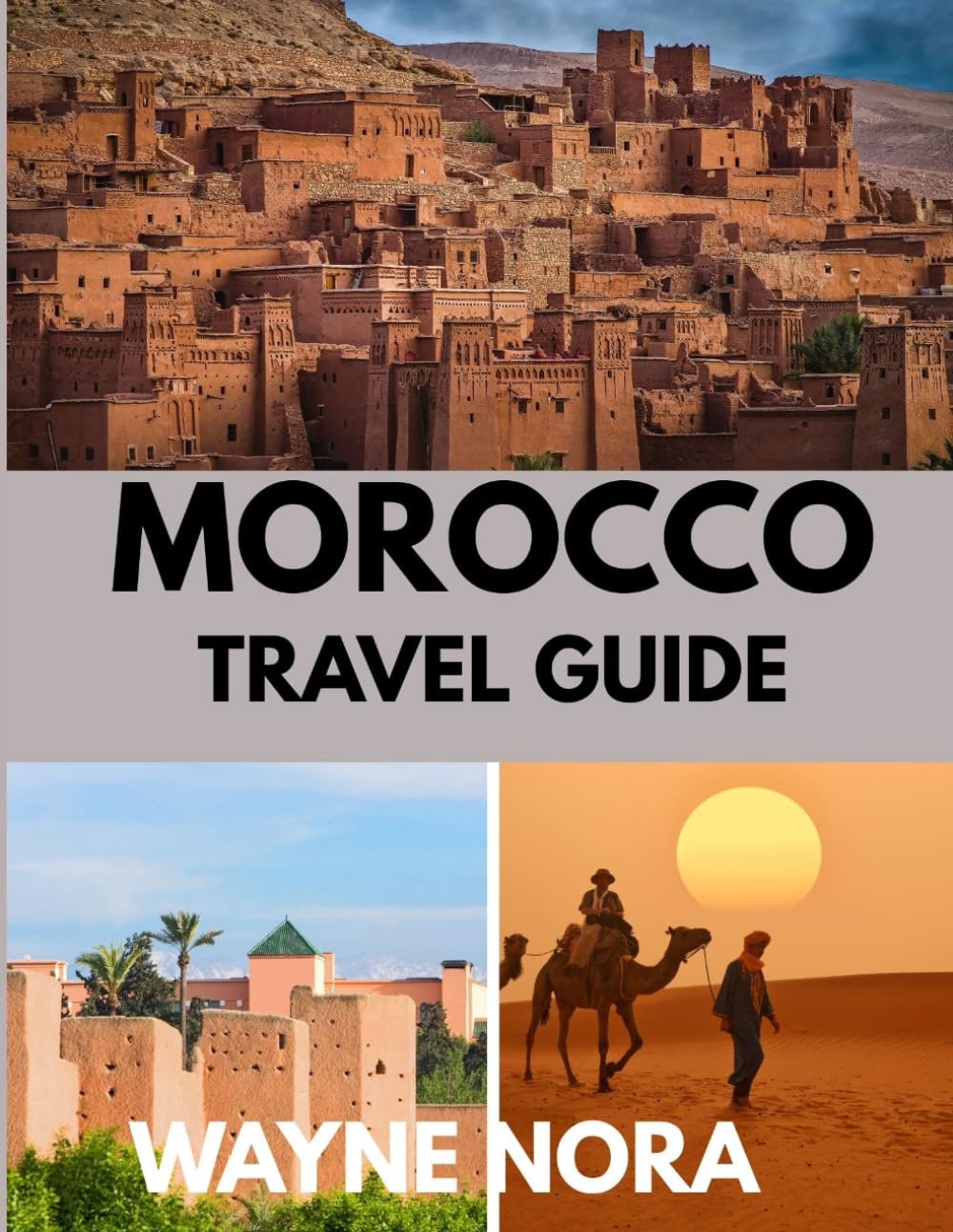 Morocco travel guide 2025: The Best Time to Visit, Top Places to Explore, and Everything You Need to Know Before You Go