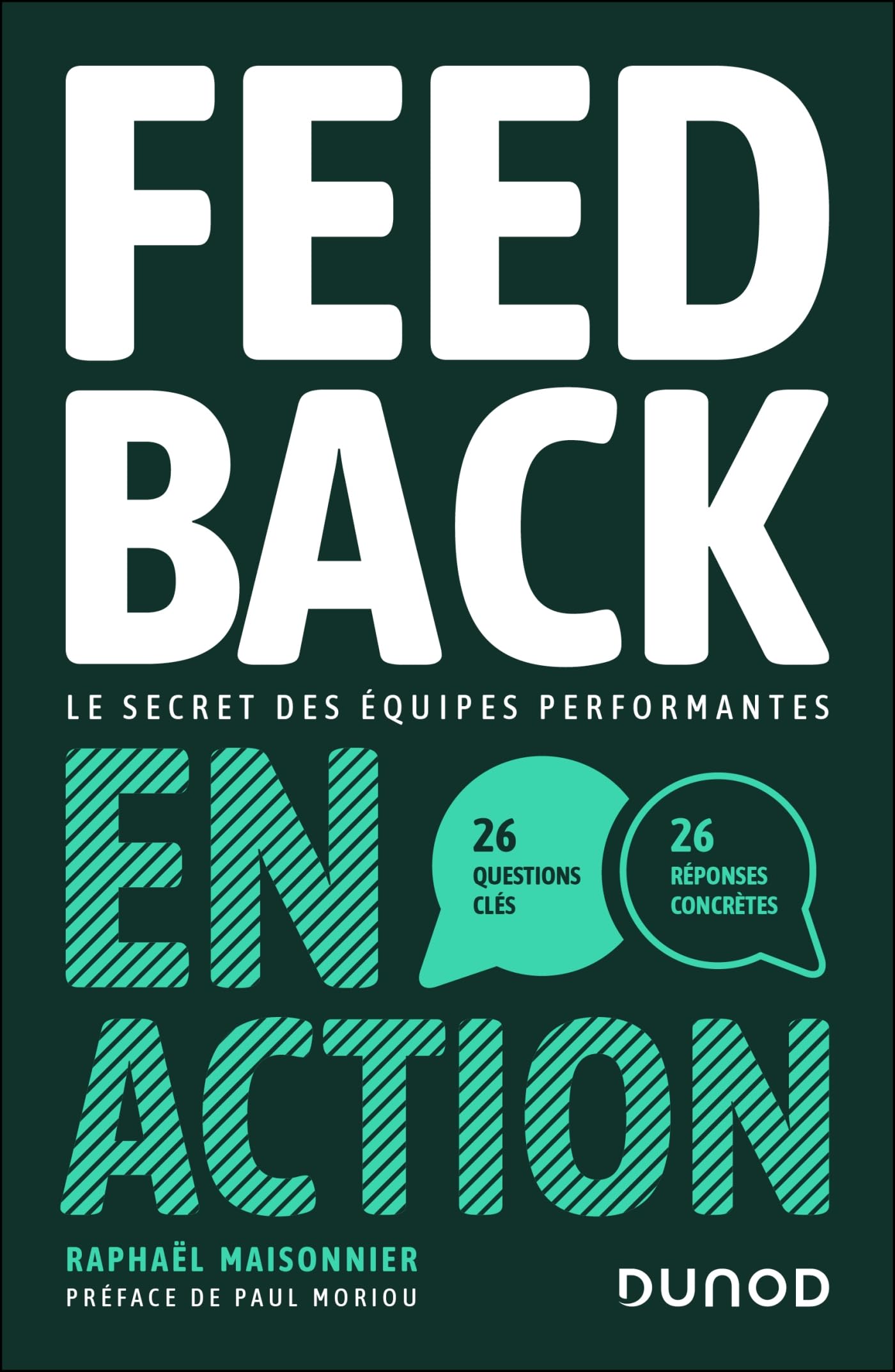 Feedback en action: Le secret des équipes performantes - 26 questions clés, 26 réponses concrètes