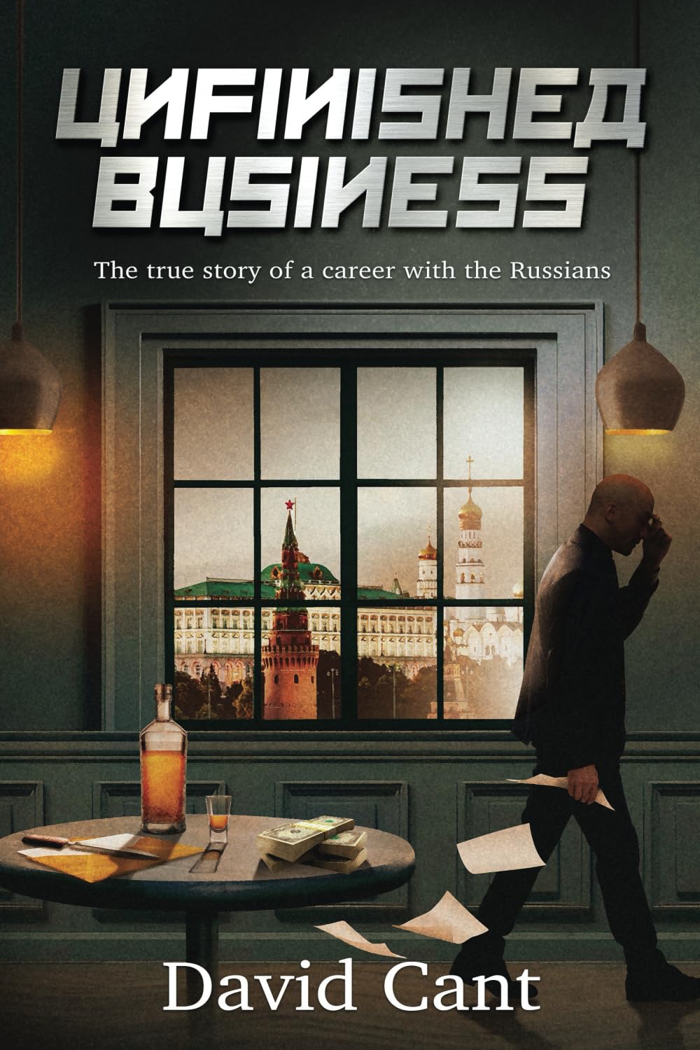 Unfinished Business: The true story of a career with the Russians