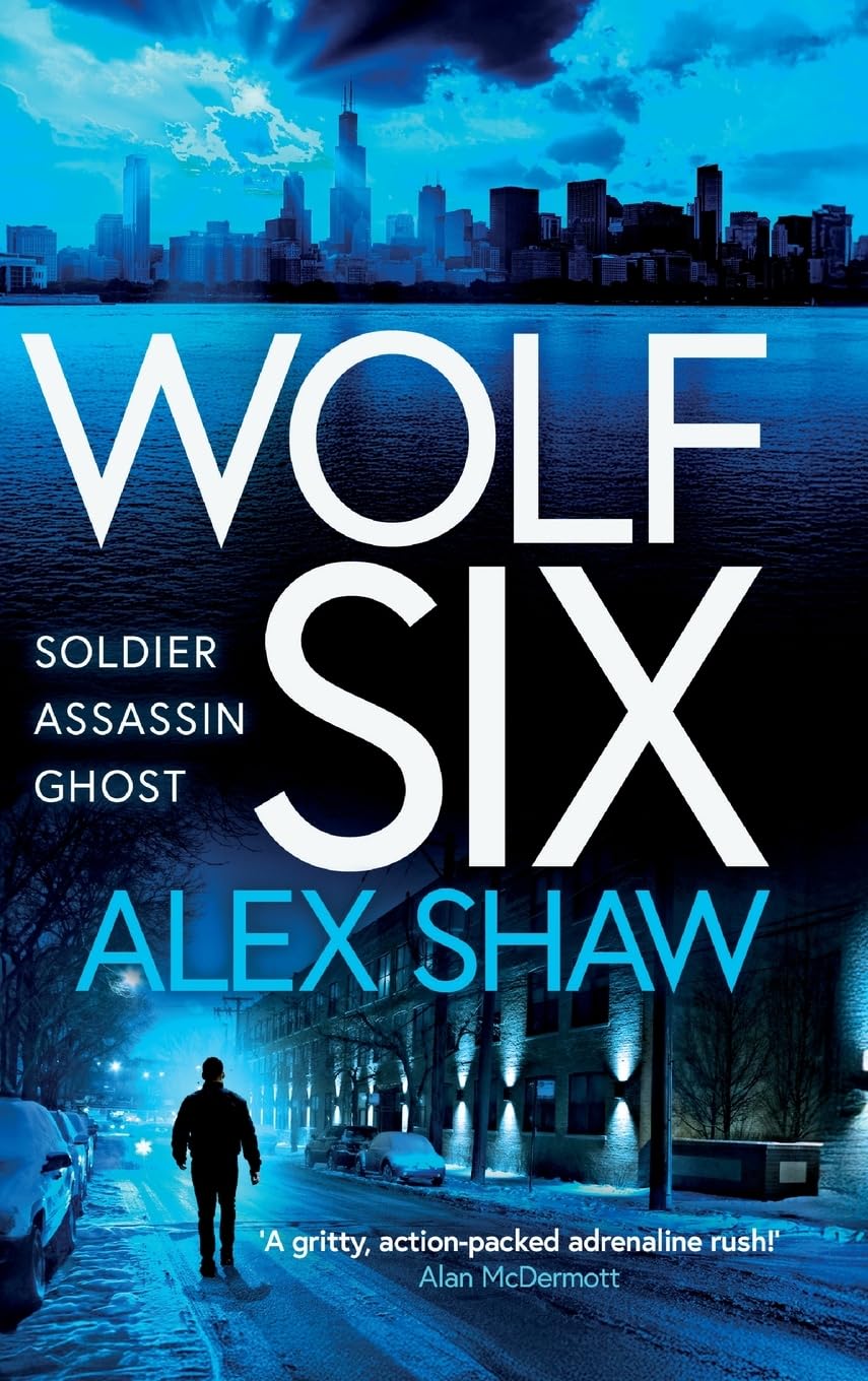 Wolf Six: An explosive start to a series! An action-packed thriller from Alex Shaw (A Wolf Six Thriller, 1)