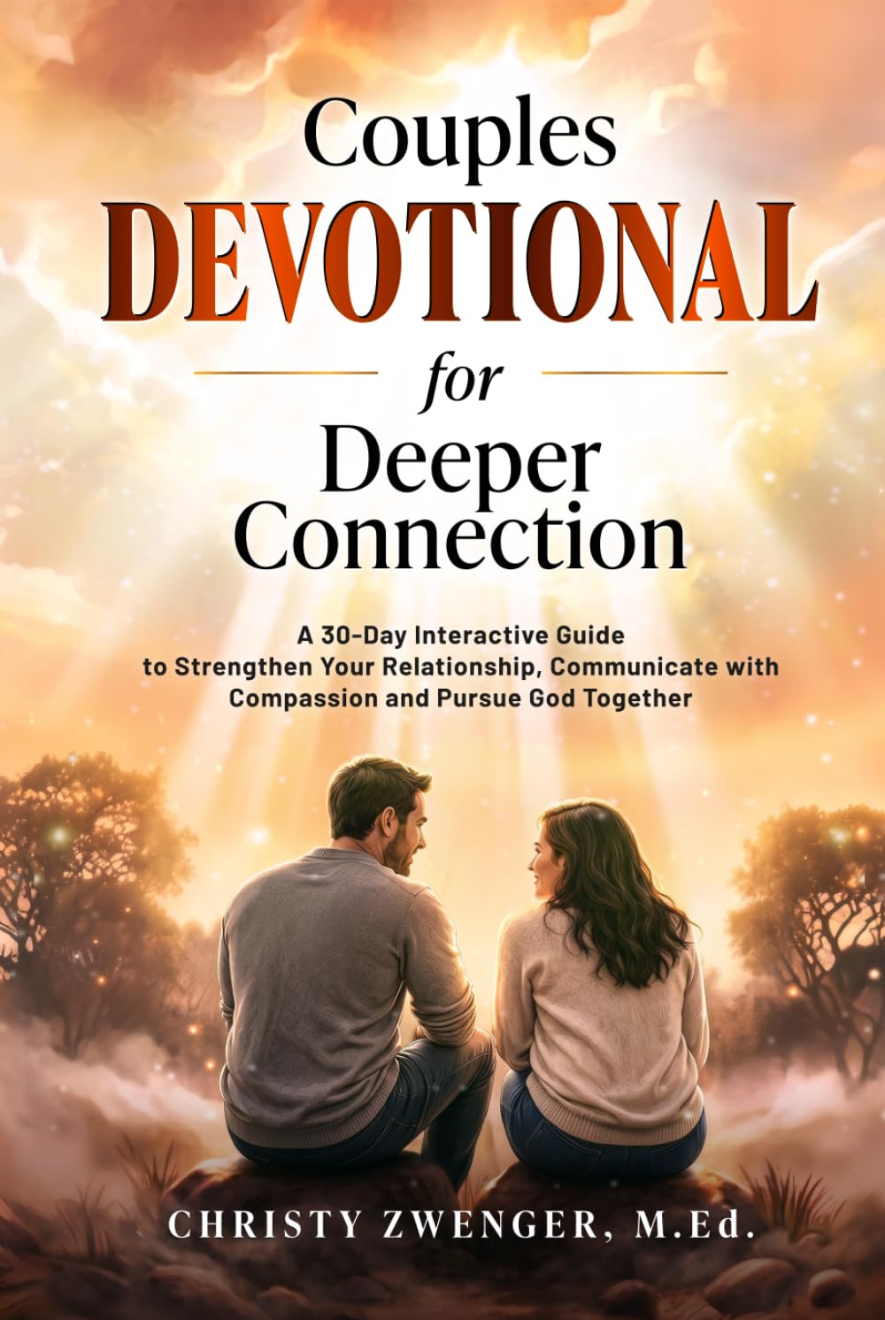 Couples Devotional for Deeper Connection: A 30-Day Interactive Guide to Strengthen Your Relationship, Communicate with Compassion and Pursue God Together
