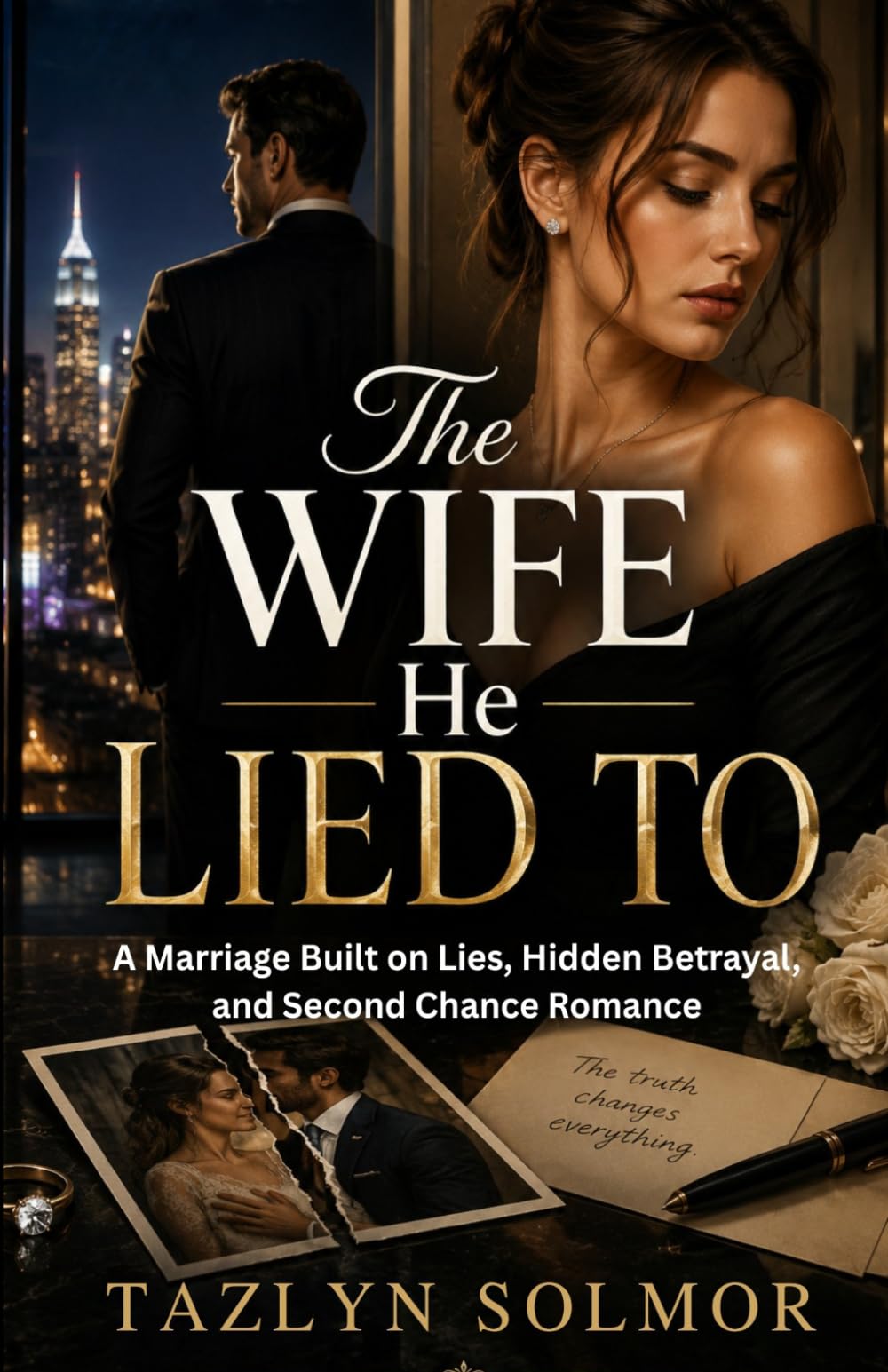 The Wife He Lied To: A Marriage Built on Lies, Hidden Betrayal, and Second Chance Romance