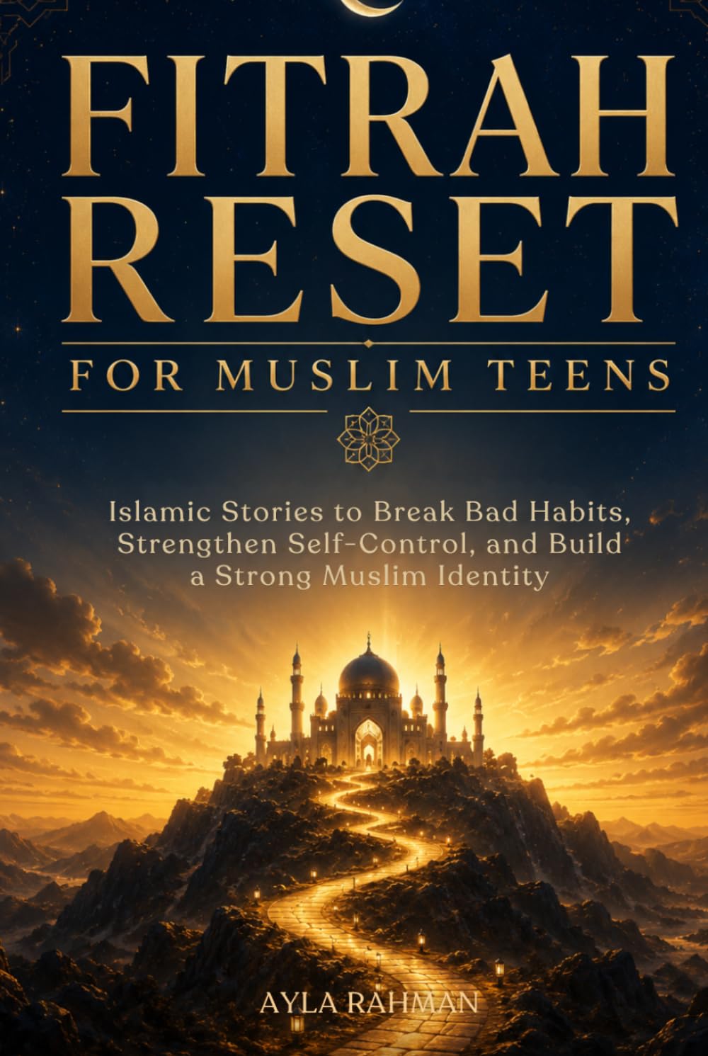 Fitrah Reset For Muslim Teens: Islamic Stories to Break Bad Habits, Strengthen Self Control, And Build a Strong Muslim Identity (The Everyday Islam for Teens Series)