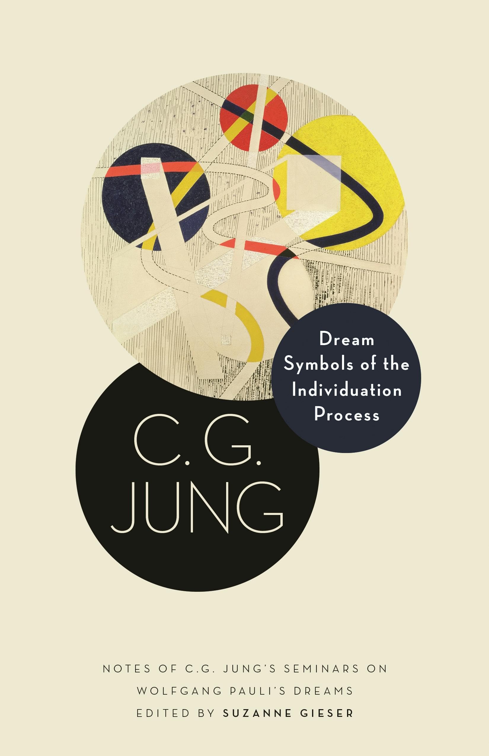 Dream Symbols of the Individuation Process: Notes of C. G. Jung's Seminars on Wolfgang Pauli's Dreams: 15 (Philemon Foundation Series)