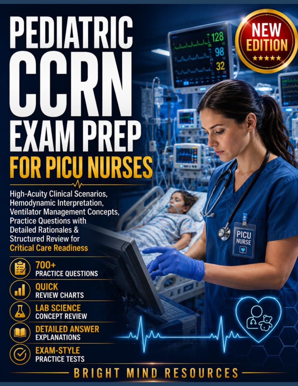PEDIATRIC CCRN EXAM PREP FOR PICU NURSES: High-Acuity Clinical Scenarios, Hemodynamic Interpretation, Ventilator Management Concepts, Practice Questions with Detailed Rationales & Structured Review