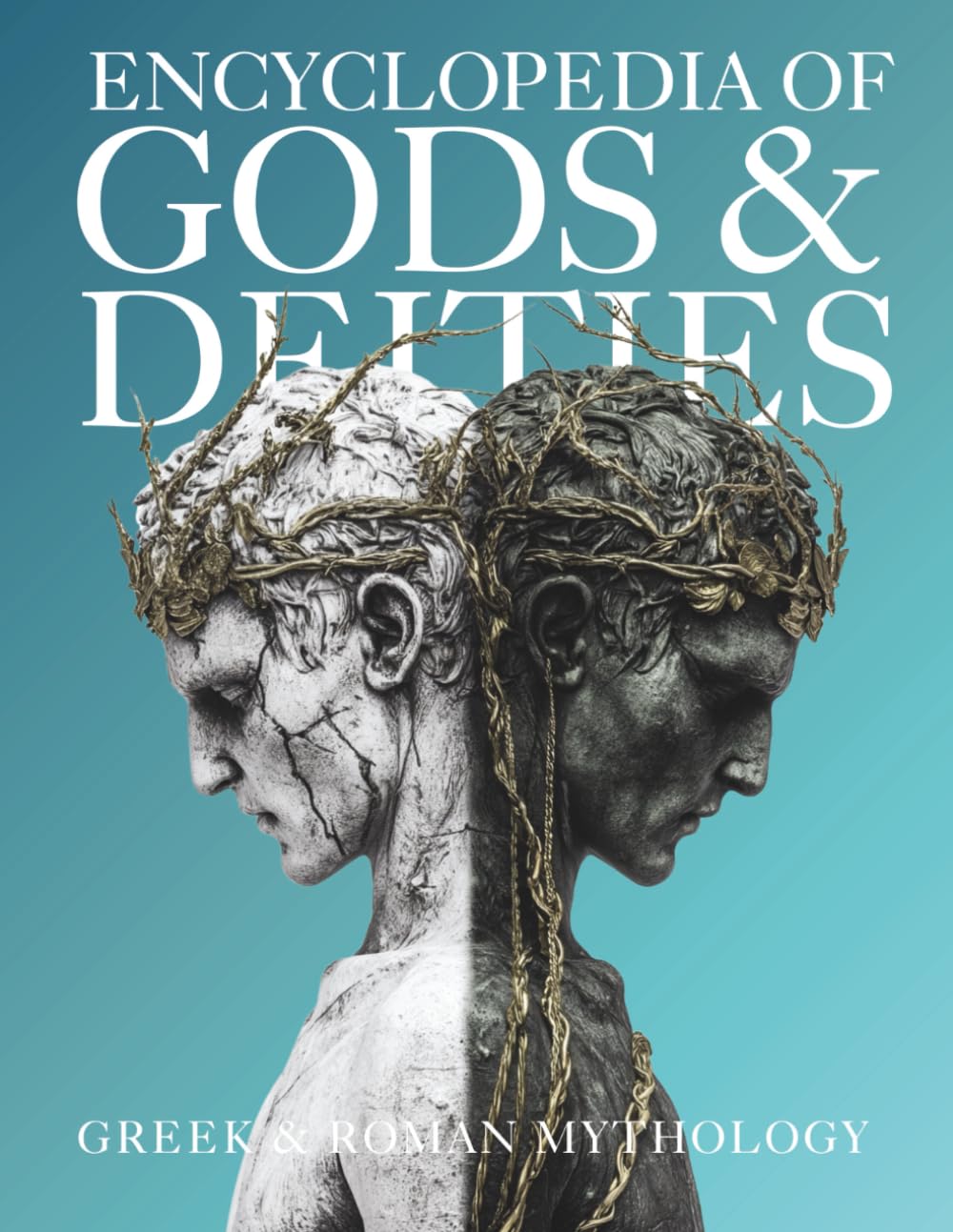 Encyclopedia of Gods & Deities - Greek & Roman Mythology: An Illustrated Guide of Pantheons, Titans, Olympian Gods and Heroes from Ancient Worlds.: 2 (Gods & Deities Collection)