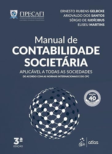 Manual de Contabilidade Societária: Aplicável a Todas as Sociedades de Acordo com as Normas Internacionais e do CPC