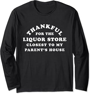Funny Thanksgiving Drinking Thankful for Liquor Store Beer Long Sleeve T-Shirt