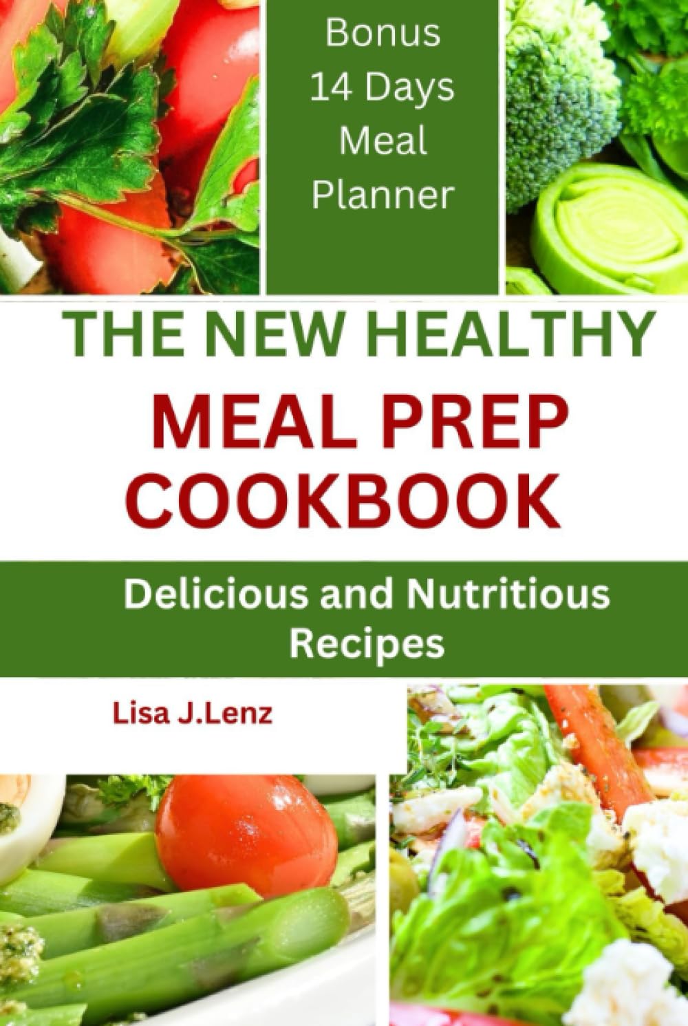 THE NEW HEALTHY MEAL PREP COOKBOOK: Delicious and Nutritious Recipes (14 Days Meal Planner)