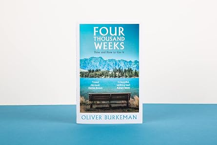 Four Thousand Weeks: The smash-hit Sunday Times bestseller that will change your life