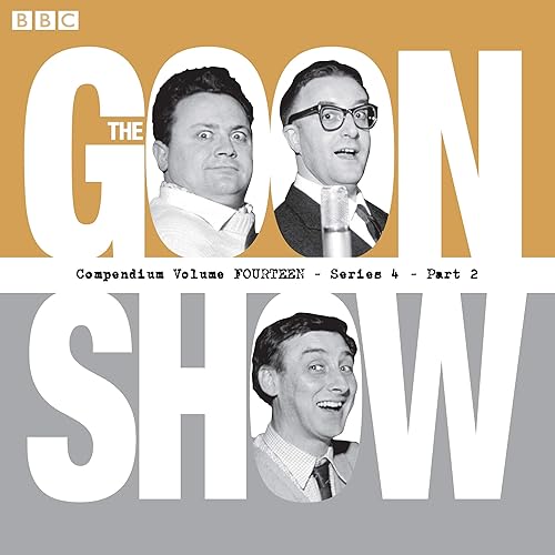 The Goon Show Compendium Volume 14: Series 4, Part 2: Episodes from the Classic BBC Radio Comedy Series